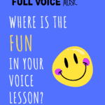 Where is the FUN in your Voice Lesson