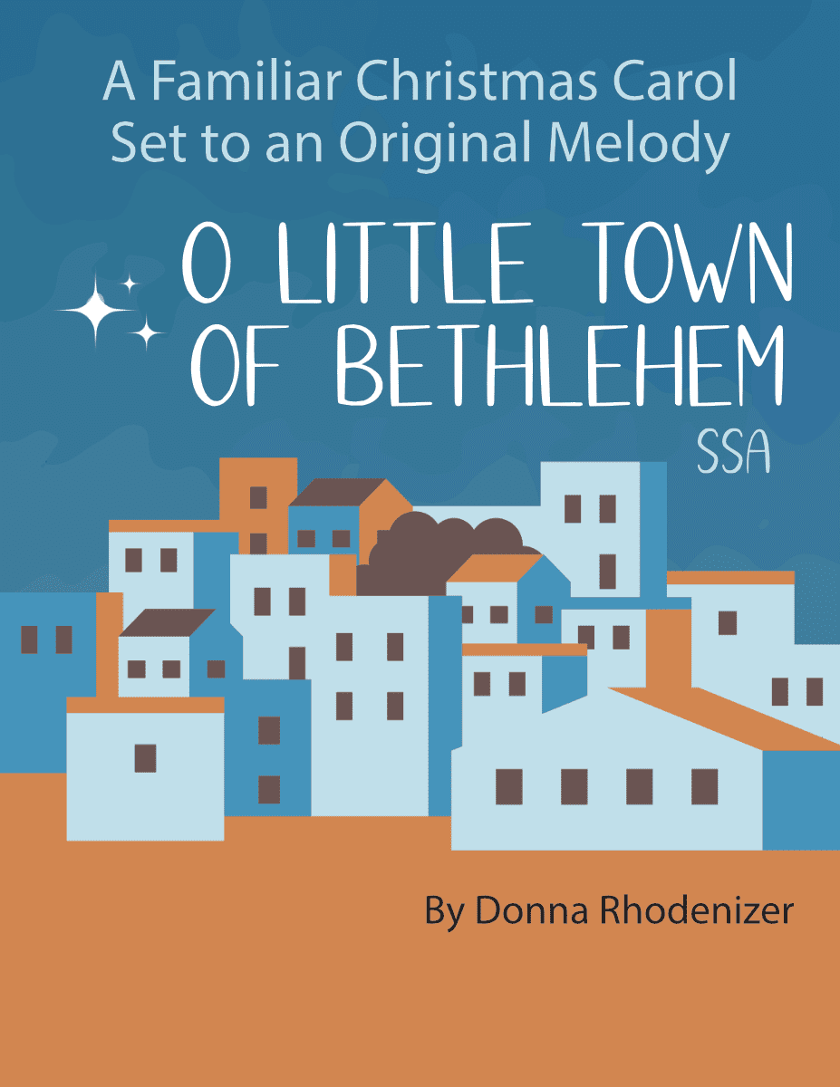O Little Town of Bethlehem choral arrangement SSA