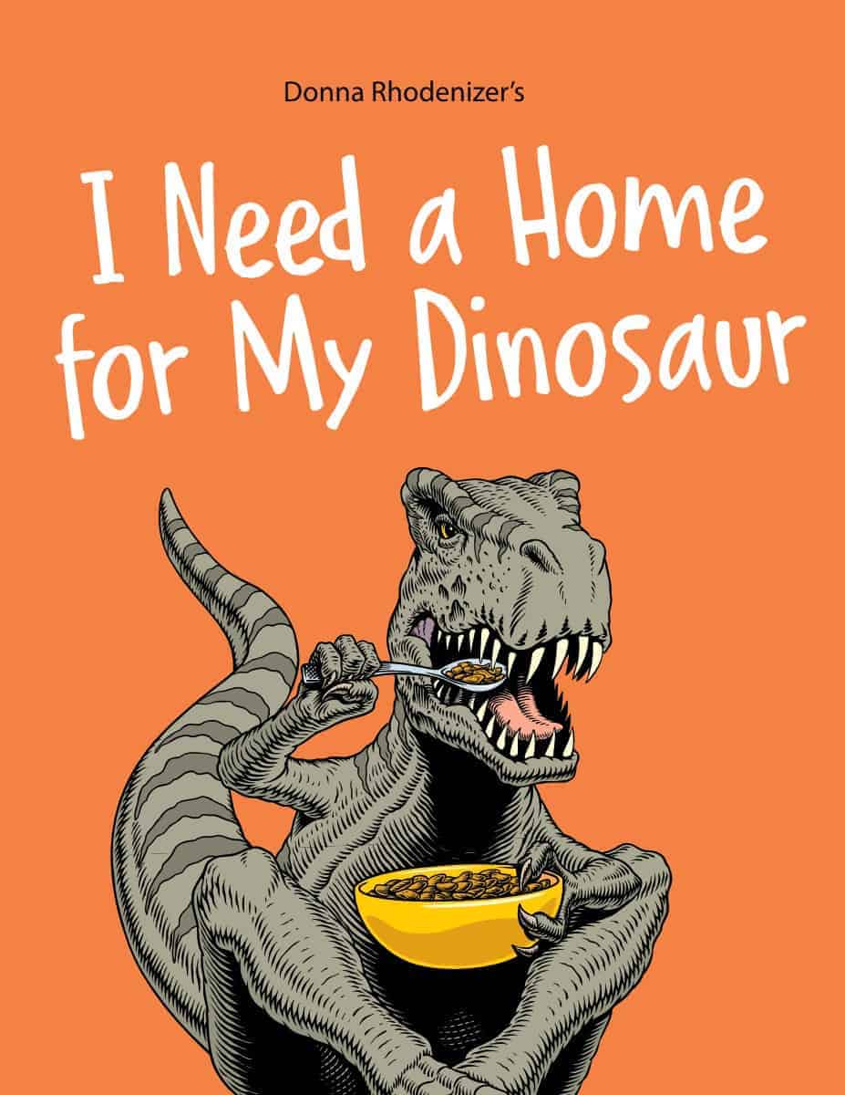 I Need a Home for My Dinosaur by Donna Rhodenizer