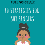 10 Simple Strategies for Shy Singers