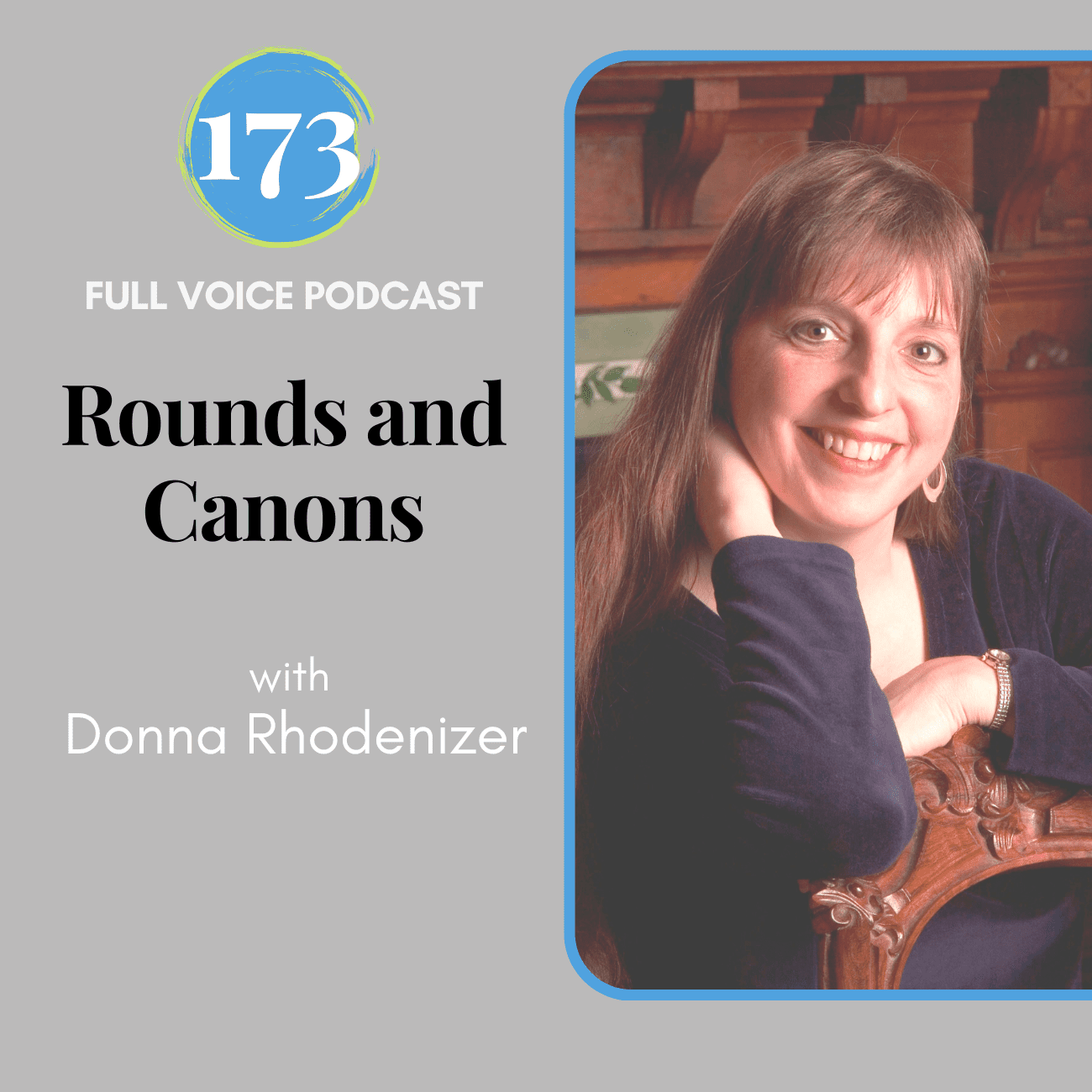 Episode 173 of the FULL VOICE podcast with Donna Rhodenizer