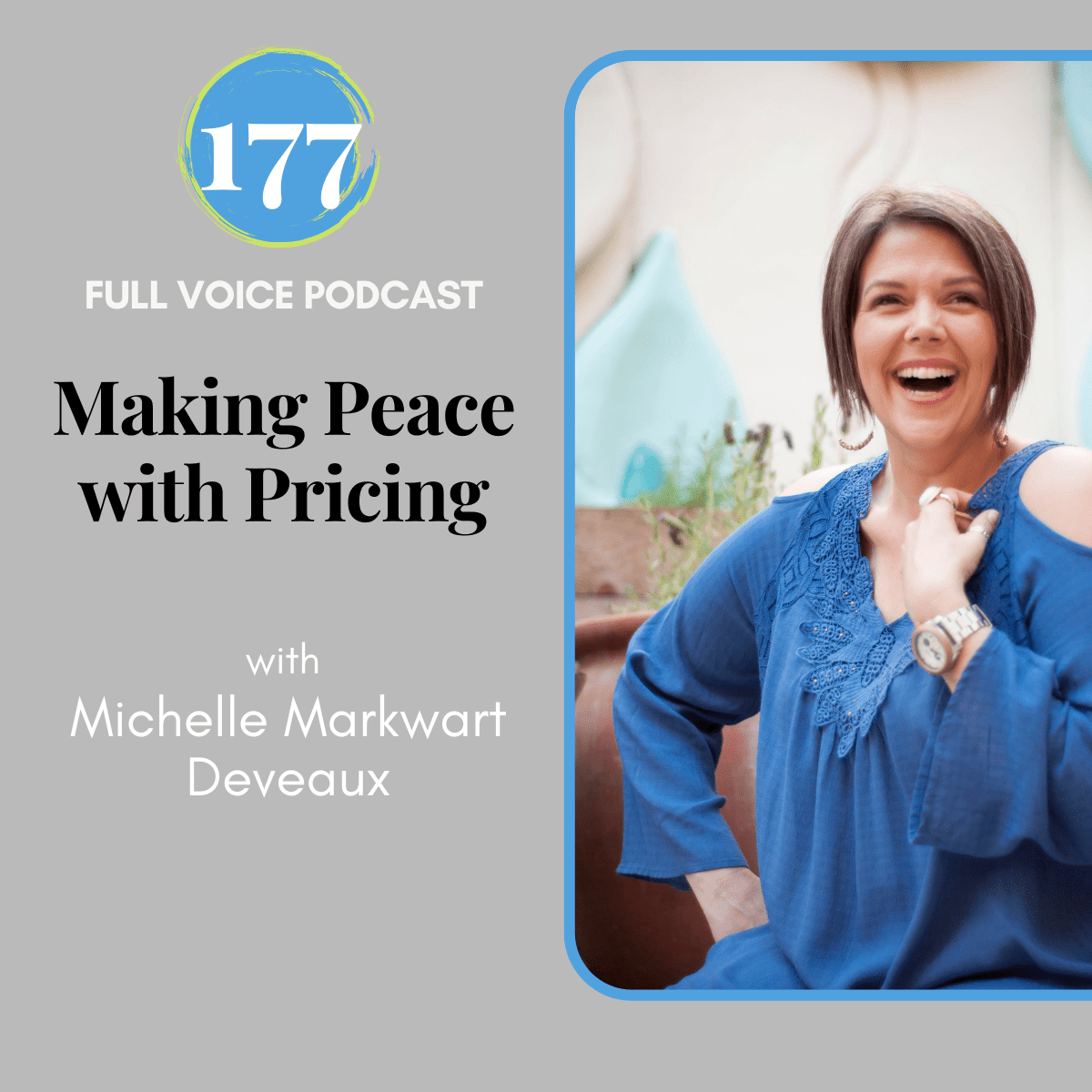 Episode 177 of the FULL VOICE Podcast: Making Peace with Pricing with Michelle Markwart Deveaux
